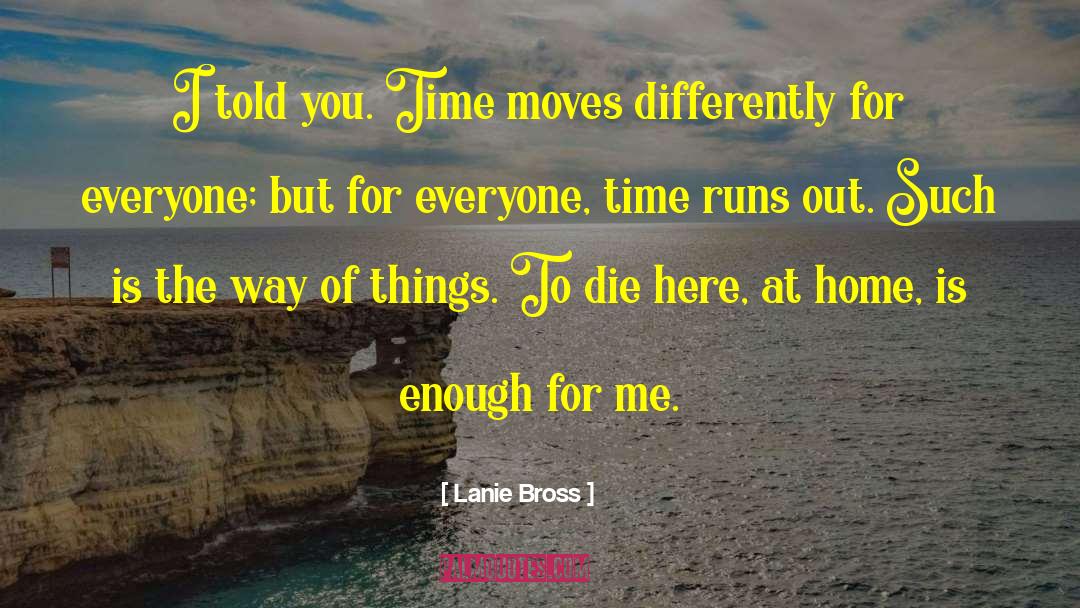 Time Runs quotes by Lanie Bross