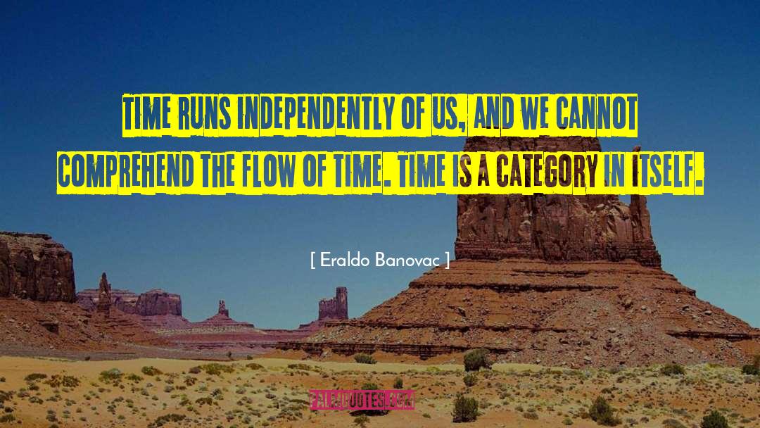 Time Runs quotes by Eraldo Banovac
