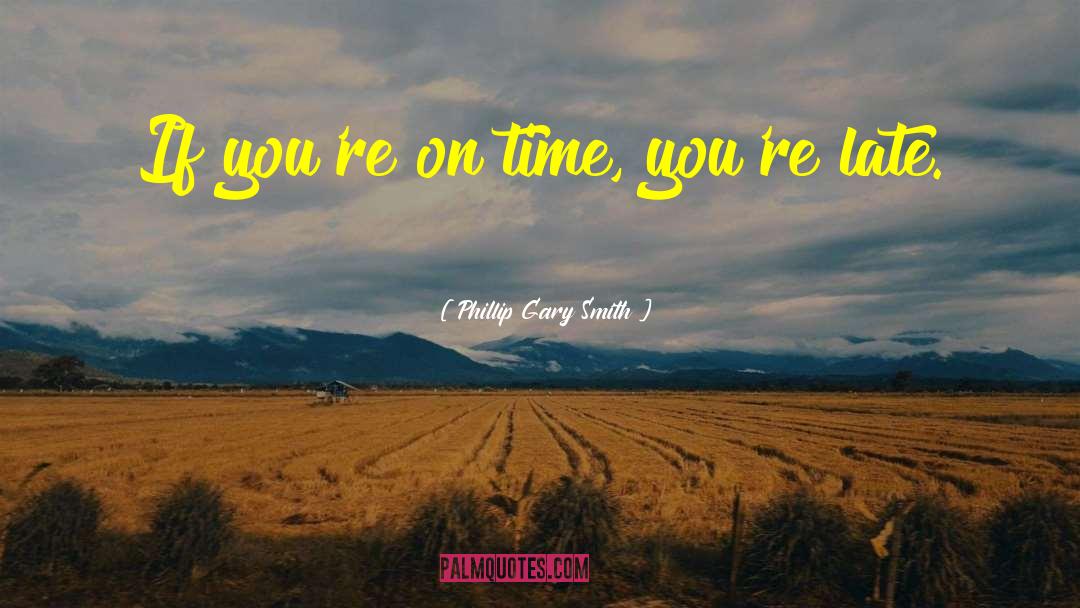 Time Saving quotes by Phillip Gary Smith