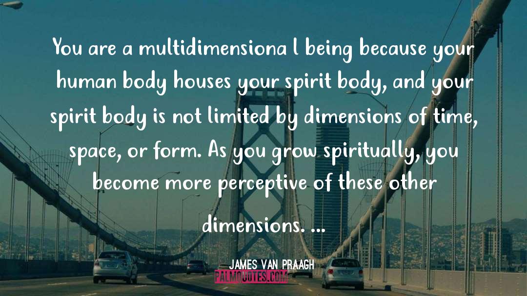 Time Space quotes by James Van Praagh