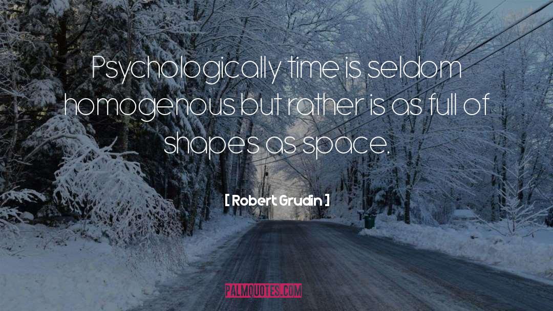 Time Space quotes by Robert Grudin