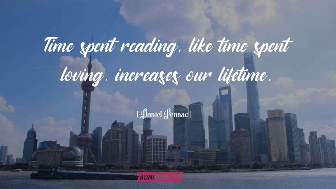 Time Spent Reading quotes by Daniel Pennac