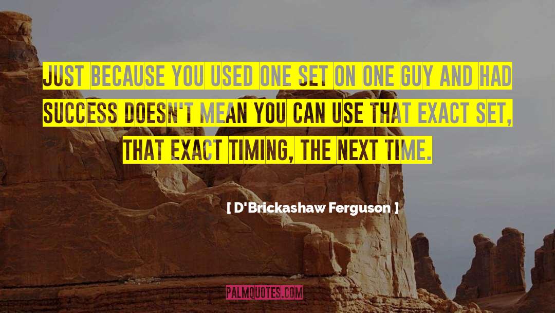 Time Success quotes by D'Brickashaw Ferguson