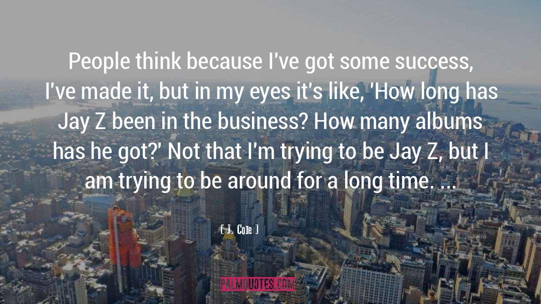 Time Success quotes by J. Cole