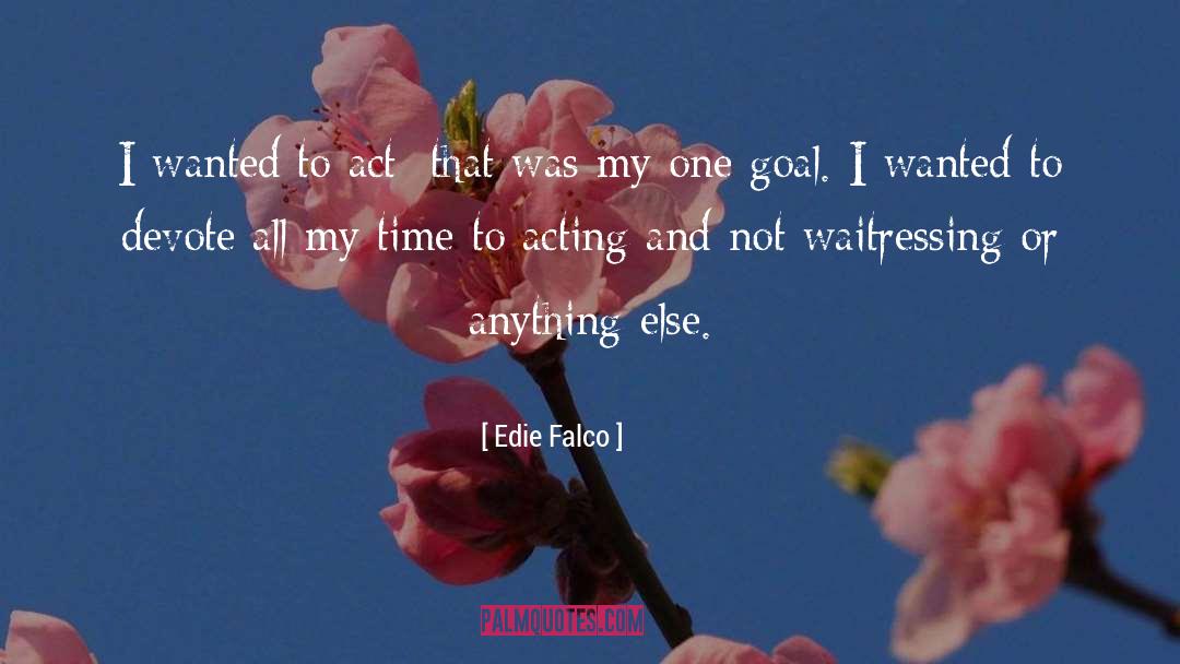 Time To Act quotes by Edie Falco