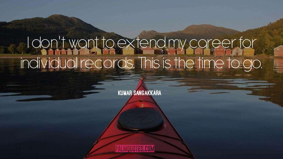 Time To Go quotes by Kumar Sangakkara