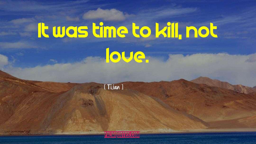 Time To Kill quotes by Tijan