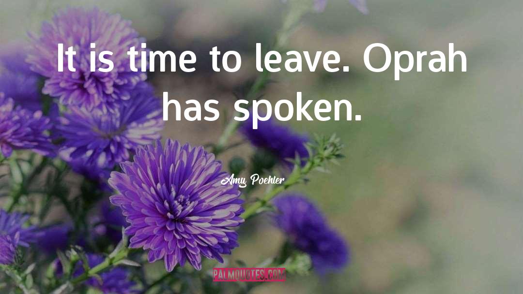 Time To Leave quotes by Amy Poehler