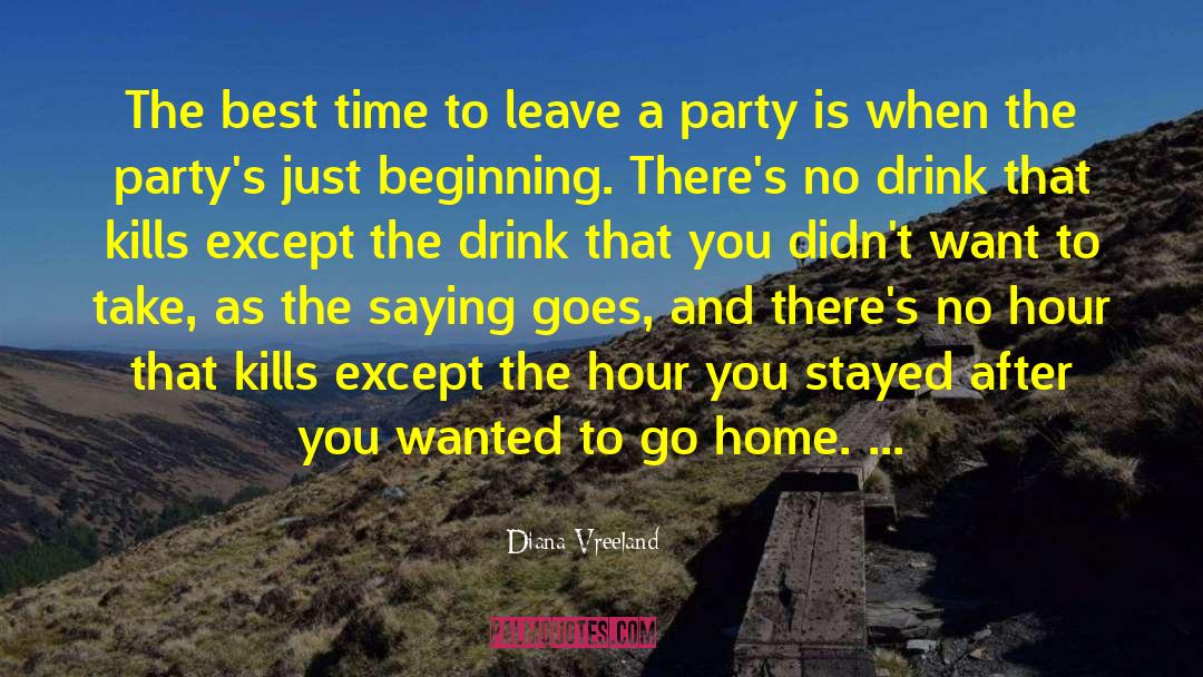 Time To Leave quotes by Diana Vreeland