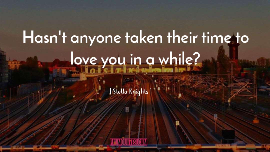 Time To Love quotes by Stella Knights
