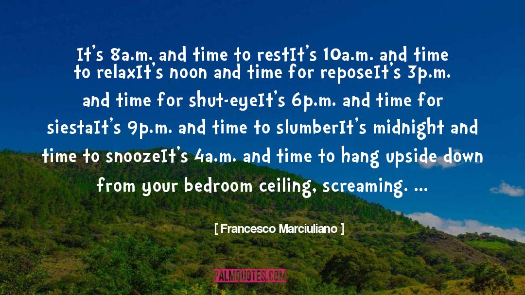 Time To Relax quotes by Francesco Marciuliano