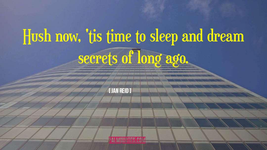 Time To Sleep quotes by Jan Reid