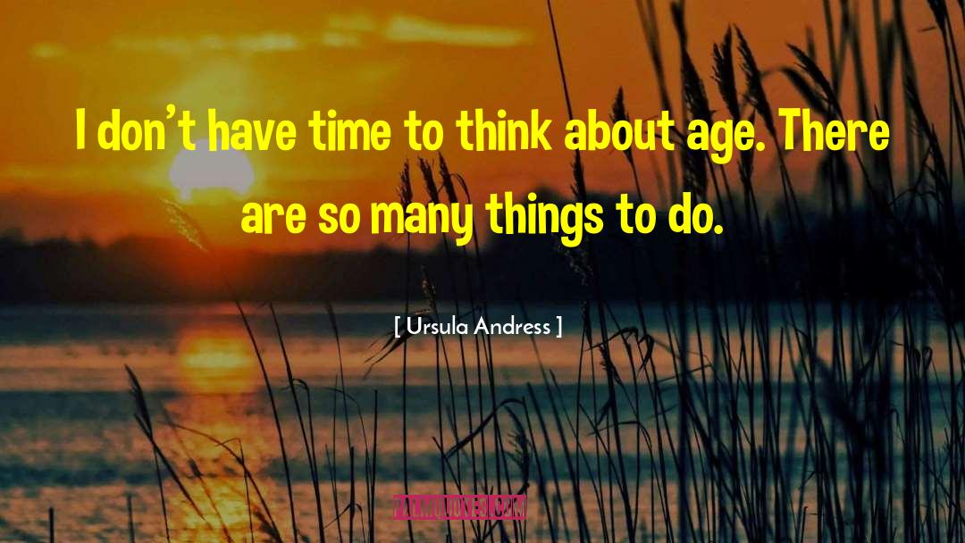 Time To Think quotes by Ursula Andress