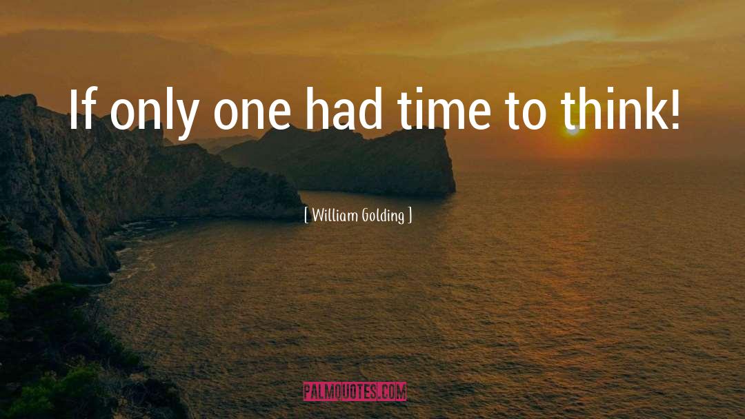 Time To Think quotes by William Golding