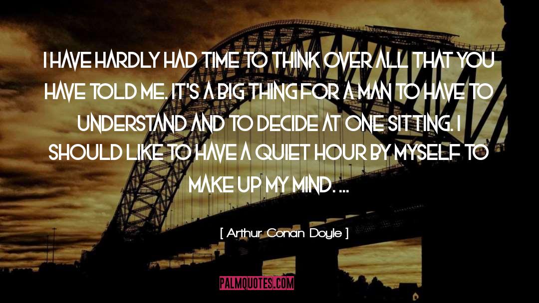 Time To Think quotes by Arthur Conan Doyle