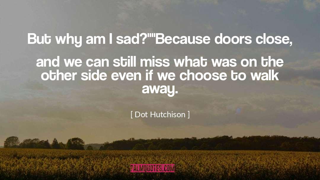Time To Walk Away quotes by Dot Hutchison