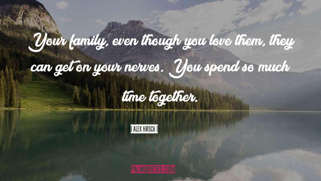 Time Together quotes by Alex Hirsch
