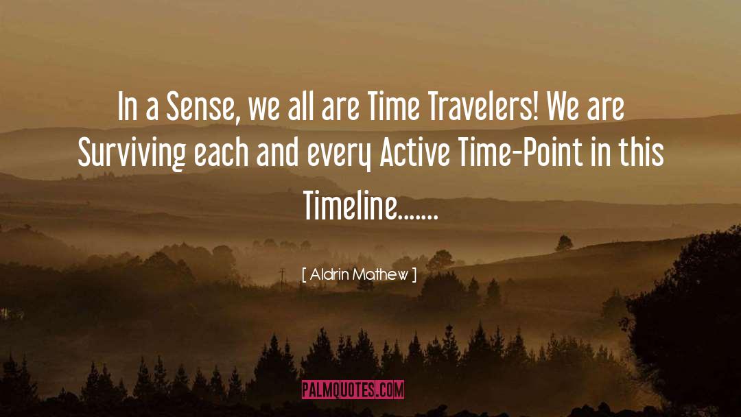 Time Travelers quotes by Aldrin Mathew