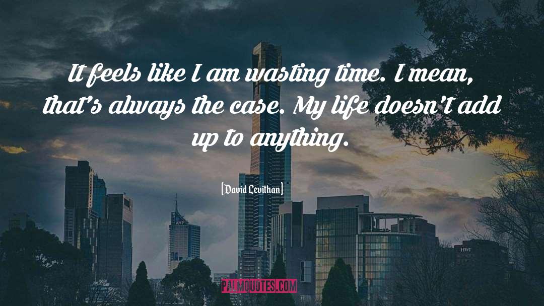 Time Wasted quotes by David Levithan