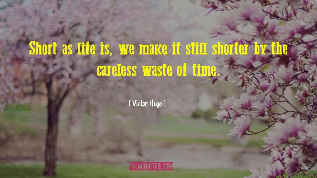 Time Wasted quotes by Victor Hugo