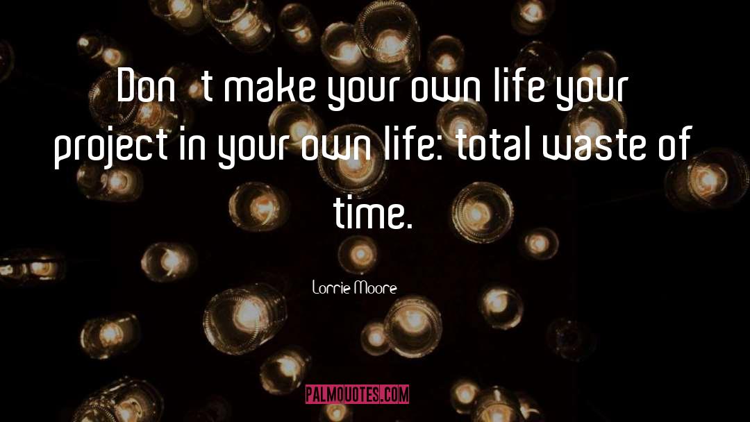 Time Wasting quotes by Lorrie Moore