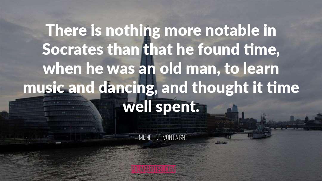 Time Well Spent quotes by Michel De Montaigne