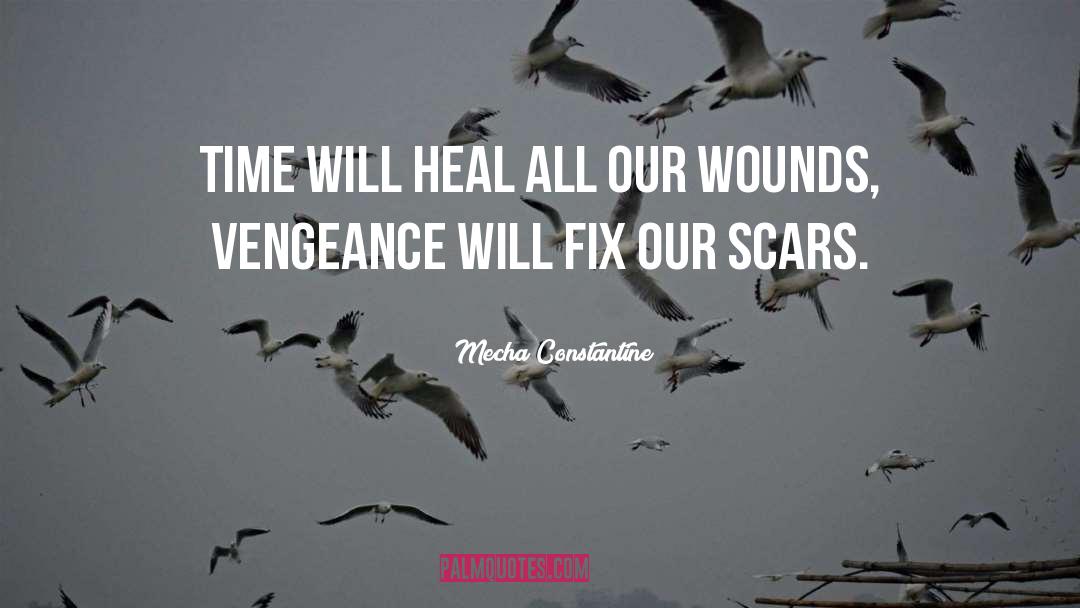 Time Will Heal quotes by Mecha Constantine