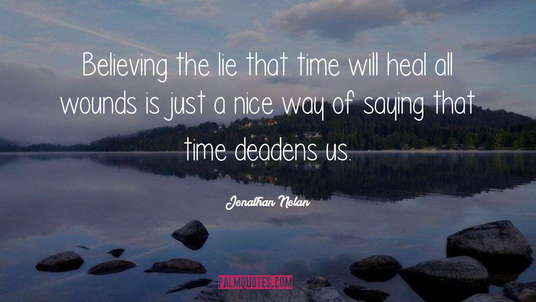 Time Will Heal quotes by Jonathan Nolan