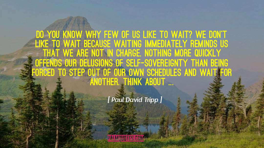 Time Will Not Wait For You quotes by Paul David Tripp