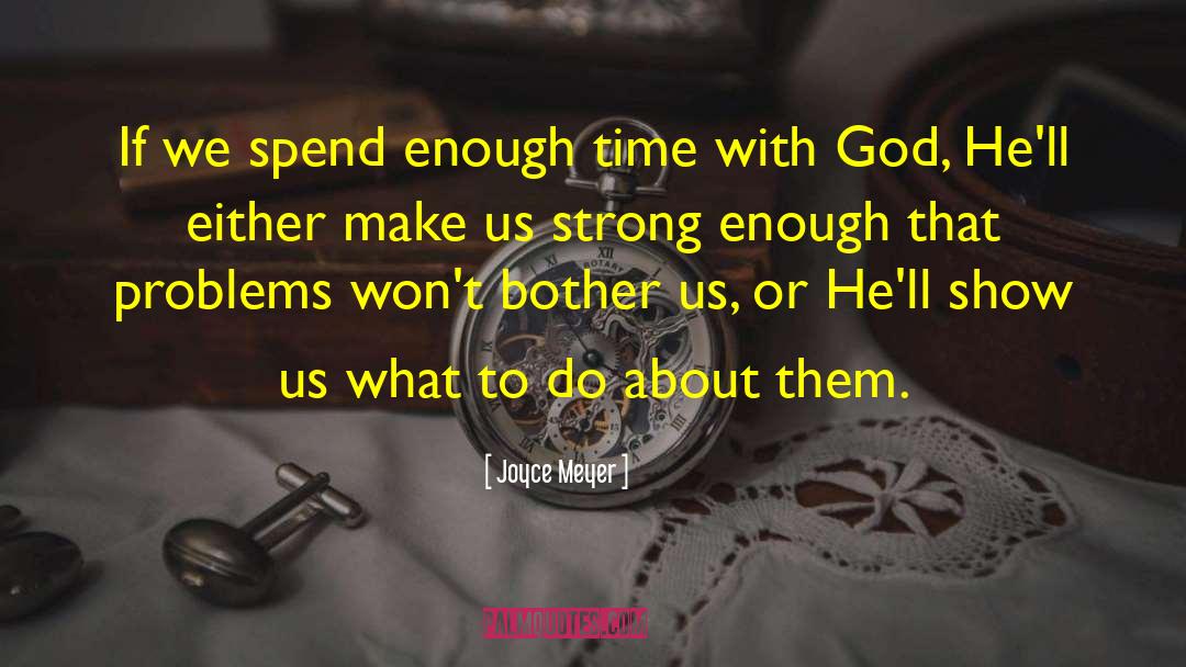 Time With God quotes by Joyce Meyer