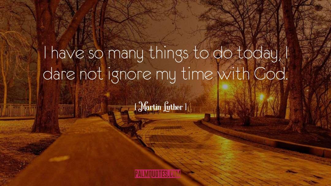 Time With God quotes by Martin Luther