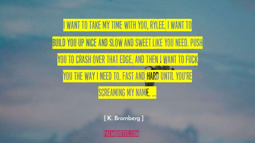 Time With You quotes by K. Bromberg