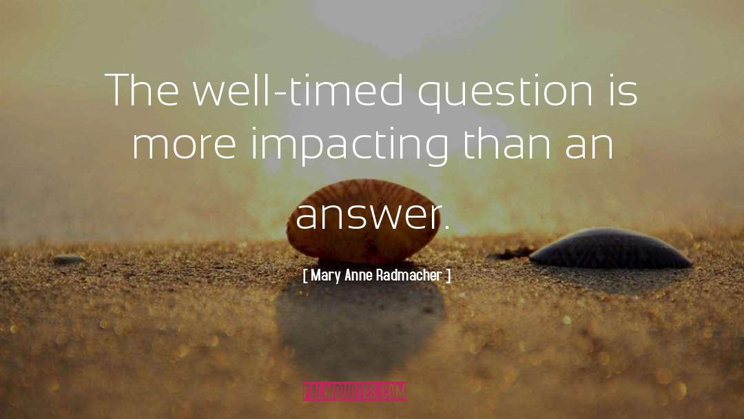 Timed quotes by Mary Anne Radmacher