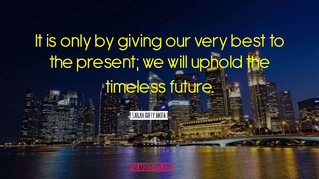 Timeless quotes by Lailah Gifty Akita