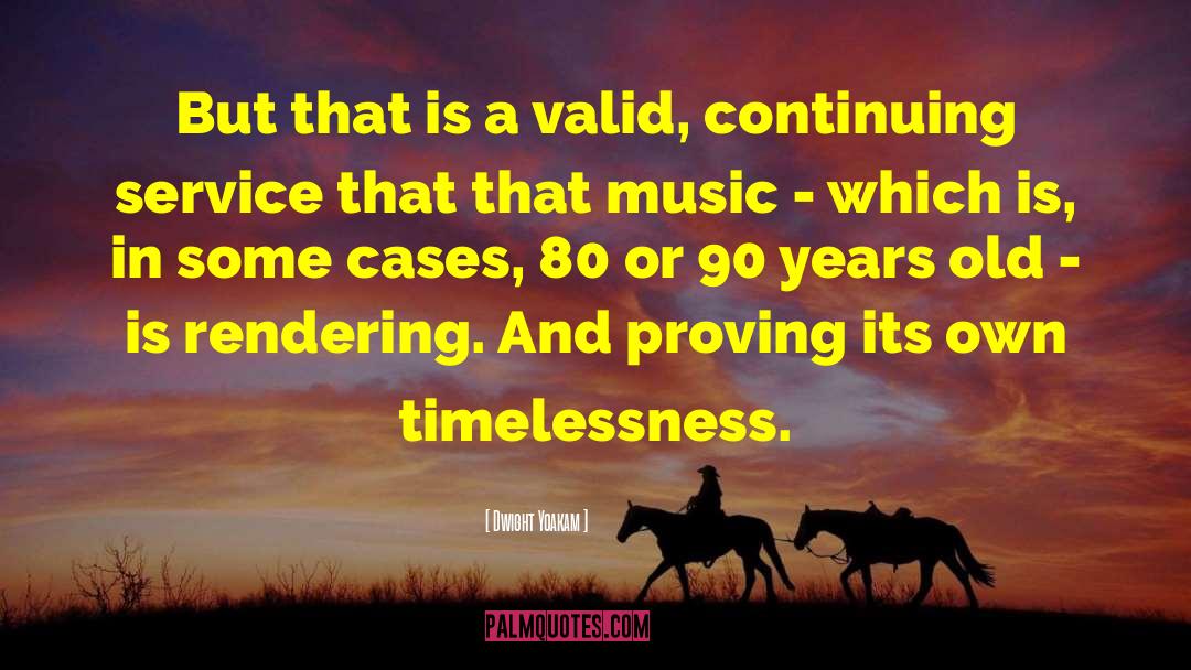 Timelessness quotes by Dwight Yoakam