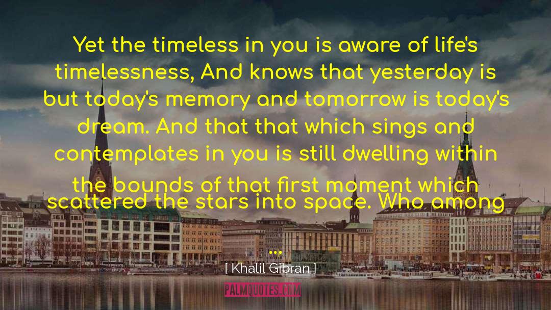 Timelessness quotes by Khalil Gibran