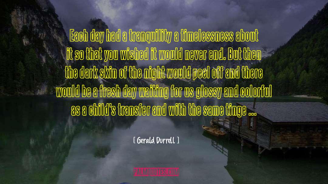 Timelessness quotes by Gerald Durrell