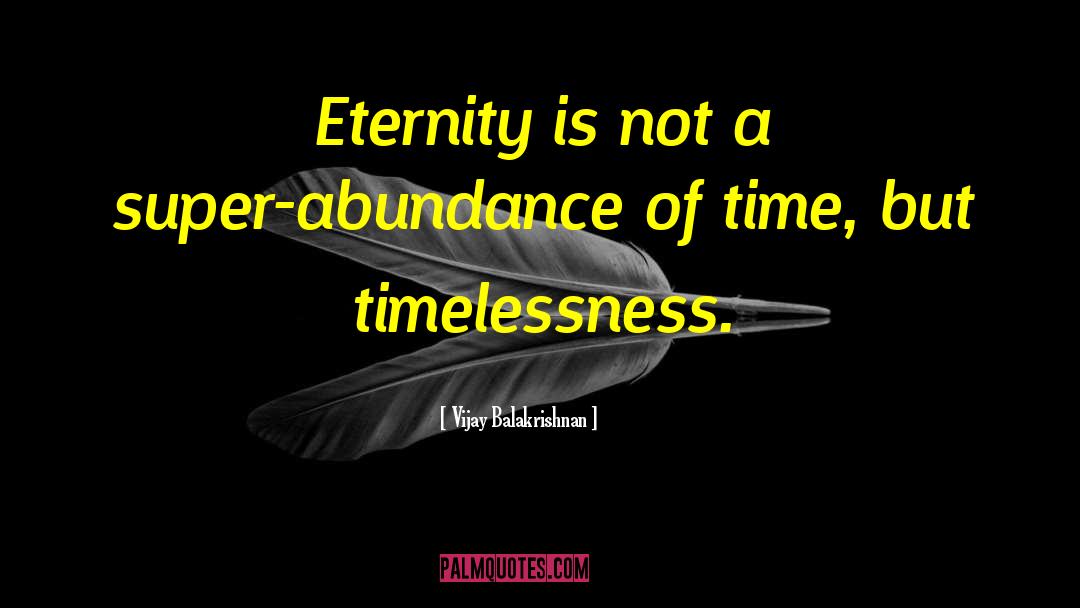 Timelessness quotes by Vijay Balakrishnan