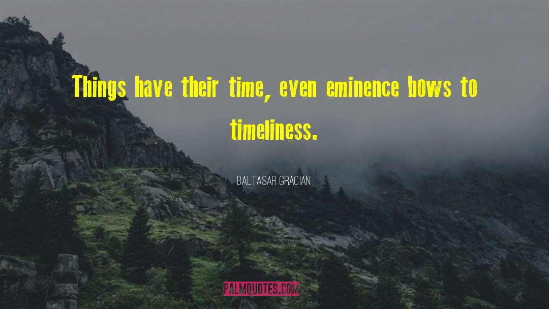 Timeliness quotes by Baltasar Gracian