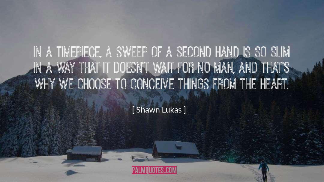 Timepiece quotes by Shawn Lukas