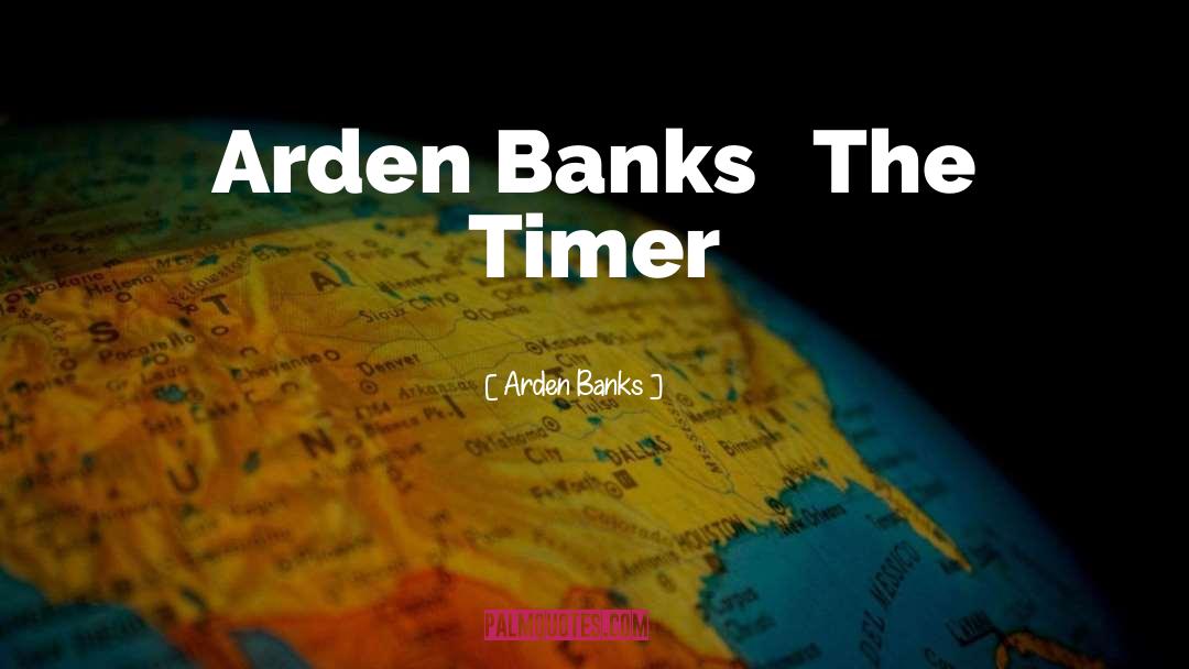 Timer quotes by Arden Banks