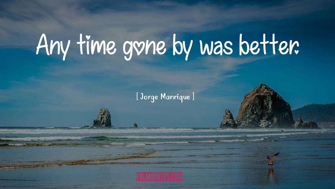 Times Gone By quotes by Jorge Manrique