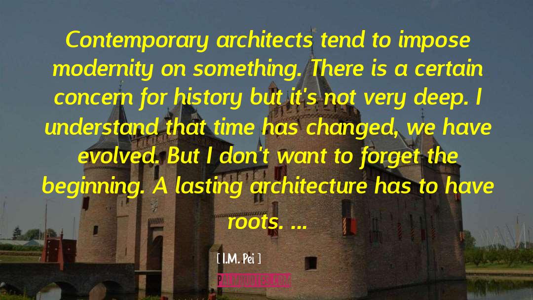 Times Have Changed quotes by I.M. Pei