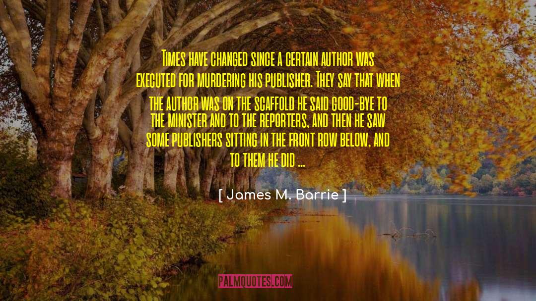 Times Have Changed quotes by James M. Barrie