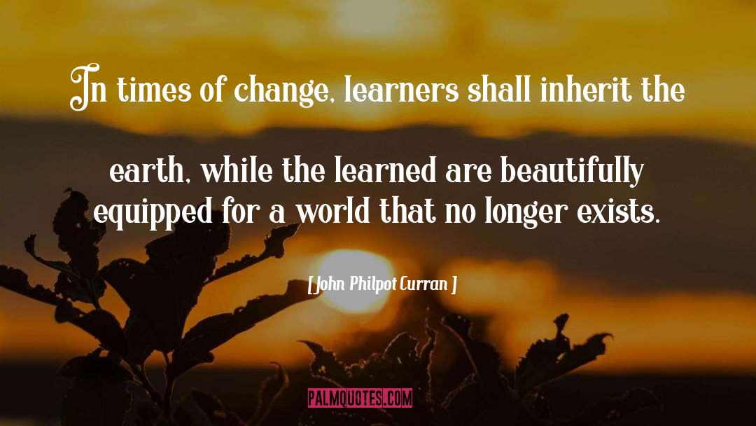 Times Of Change quotes by John Philpot Curran
