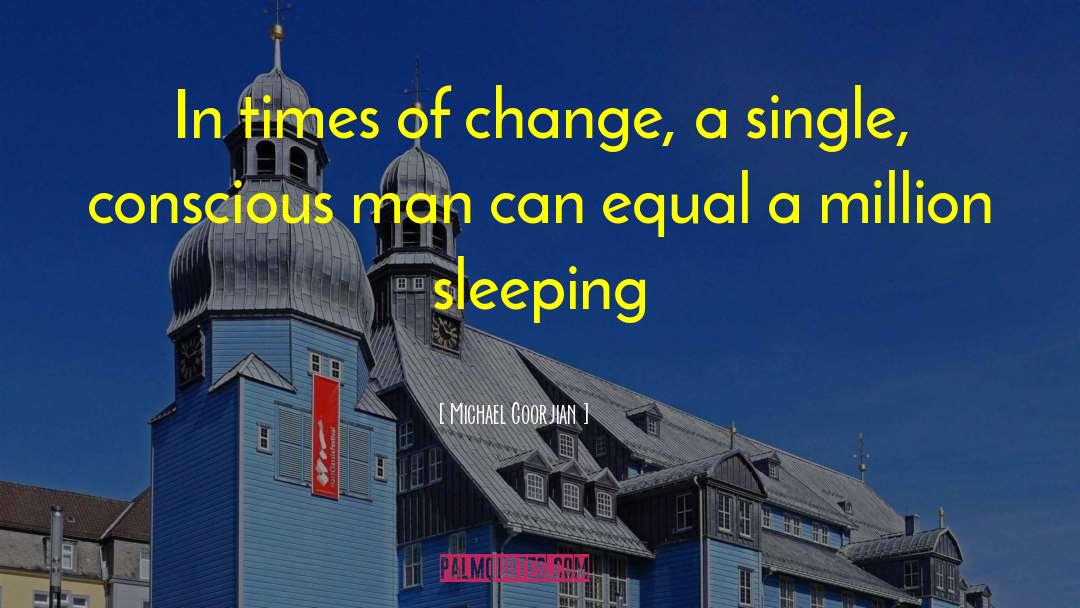 Times Of Change quotes by Michael Goorjian