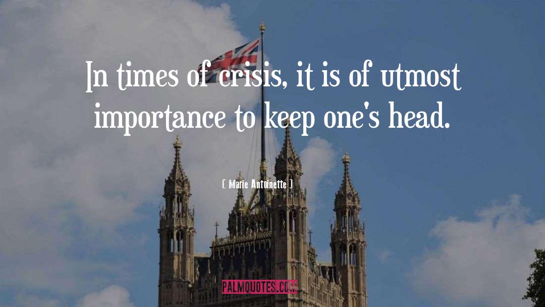 Times Of Crisis quotes by Marie Antoinette