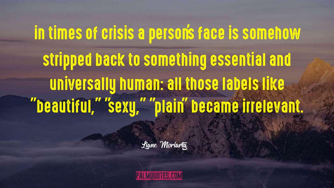 Times Of Crisis quotes by Liane Moriarty