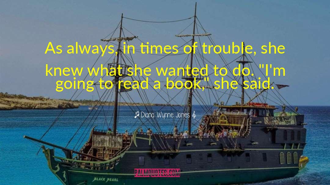 Times Of Trouble quotes by Diana Wynne Jones