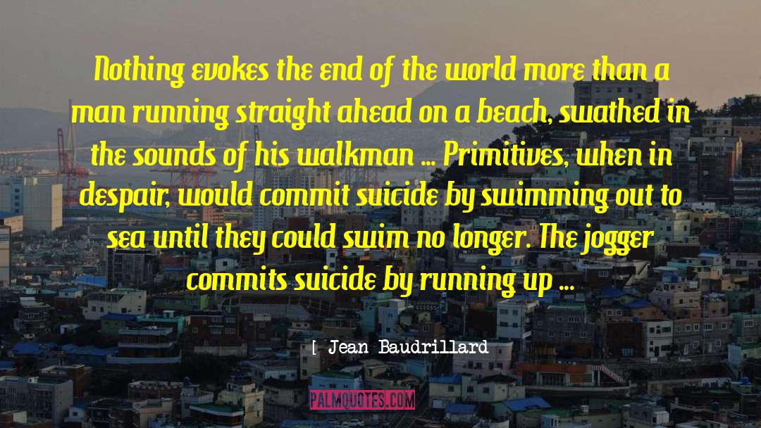 Times Running Out quotes by Jean Baudrillard